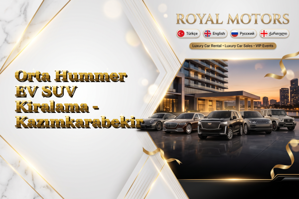 Orta Hummer EV SUV Kiralama - Kazımkarabekir