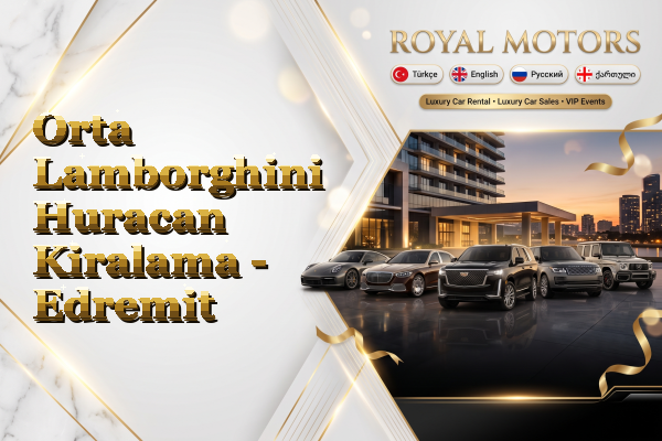 Orta Lamborghini Huracan Kiralama - Edremit