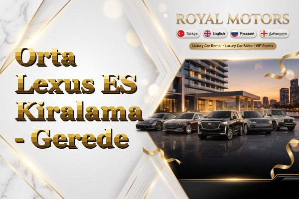Orta Lexus ES Kiralama - Gerede