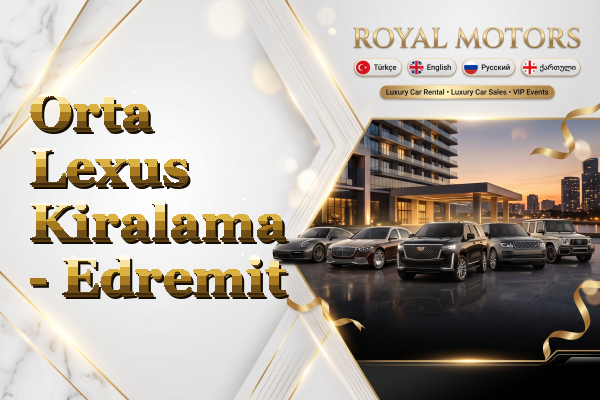 Orta Lexus Kiralama - Edremit
