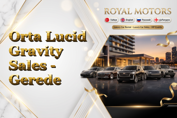 Orta Lucid Gravity Sales - Gerede