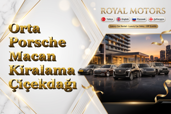 Orta Porsche Macan Kiralama - Çiçekdağı