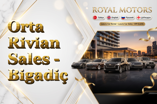 Orta Rivian Sales - Bigadiç
