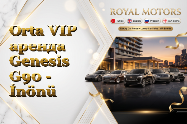 Orta VIP аренда Genesis G90 - İnönü