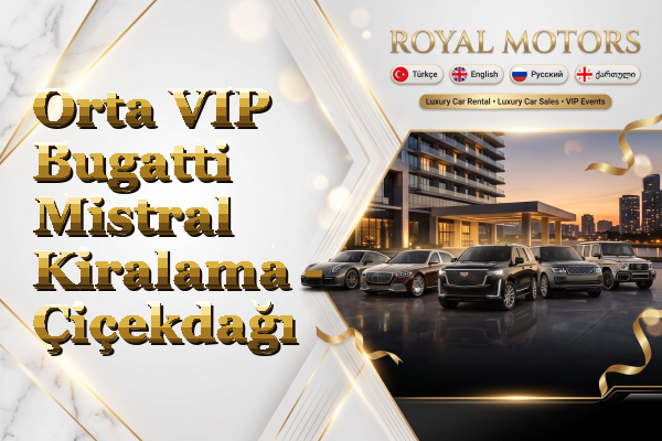 Orta VIP Bugatti Mistral Kiralama - Çiçekdağı