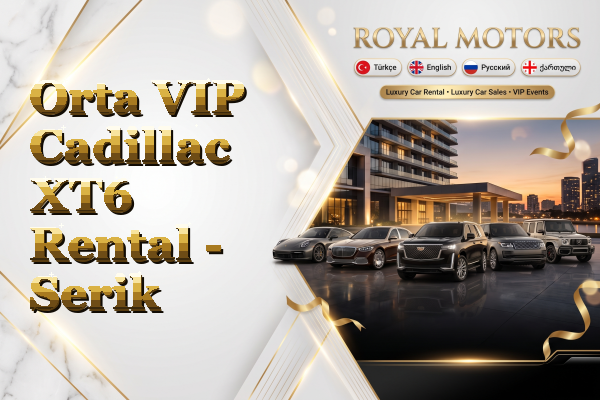 Orta VIP Cadillac XT6 Rental - Serik