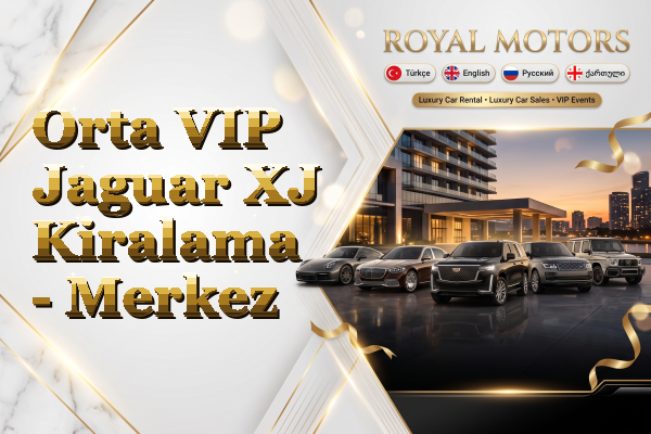 Orta VIP Jaguar XJ Kiralama - Merkez