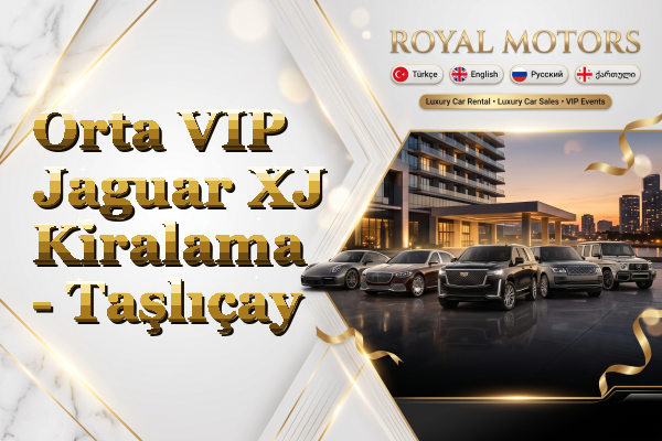 Orta VIP Jaguar XJ Kiralama - Taşlıçay