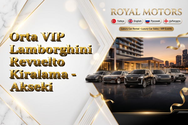 Orta VIP Lamborghini Revuelto Kiralama - Akseki