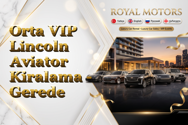 Orta VIP Lincoln Aviator Kiralama - Gerede