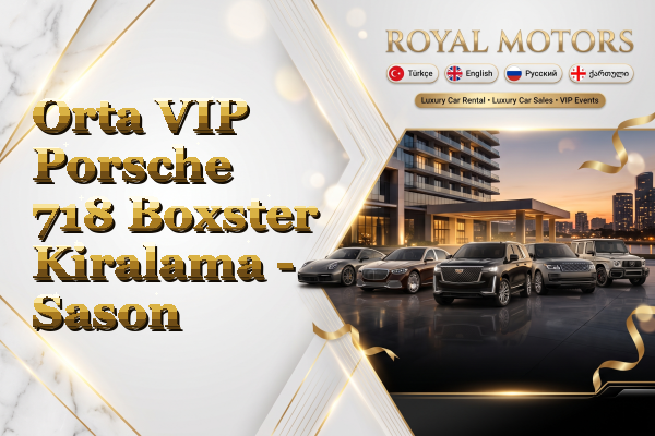 Orta VIP Porsche 718 Boxster Kiralama - Sason