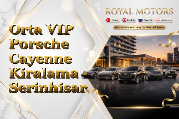 Orta VIP Porsche Cayenne Kiralama - Serinhisar