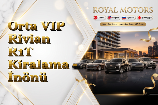 Orta VIP Rivian R1T Kiralama - İnönü