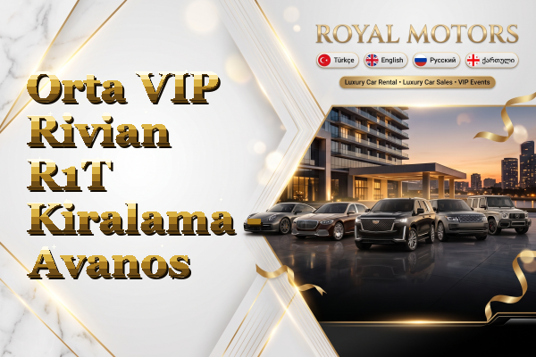 Orta VIP Rivian R1T Kiralama - Avanos