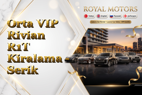 Orta VIP Rivian R1T Kiralama - Serik