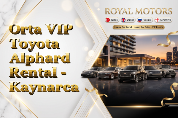 Orta VIP Toyota Alphard Rental - Kaynarca