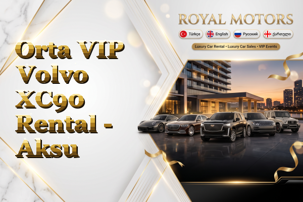 Orta VIP Volvo XC90 Rental - Aksu