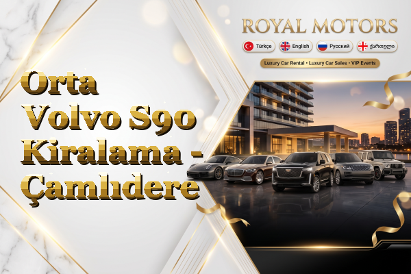 Orta Volvo S90 Kiralama - Çamlıdere