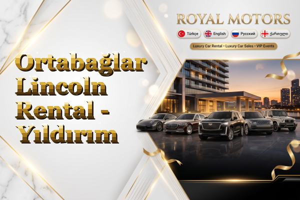 Ortabağlar Lincoln Rental - Yıldırım