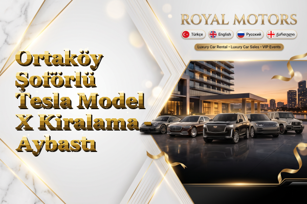 Ortaköy Şoförlü Tesla Model X Kiralama - Aybastı