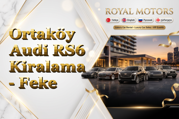 Ortaköy Audi RS6 Kiralama - Feke
