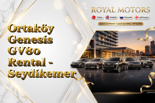 Ortaköy Genesis GV80 Rental - Seydikemer