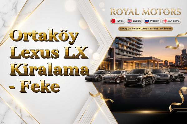 Ortaköy Lexus LX Kiralama - Feke