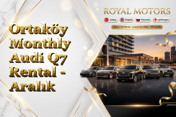 Ortaköy Monthly Audi Q7 Rental - Aralık