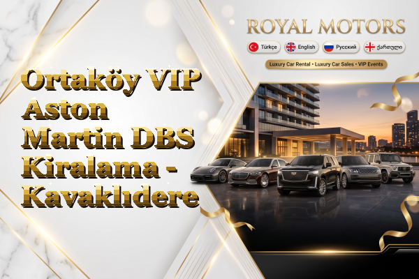 Ortaköy VIP Aston Martin DBS Kiralama - Kavaklıdere
