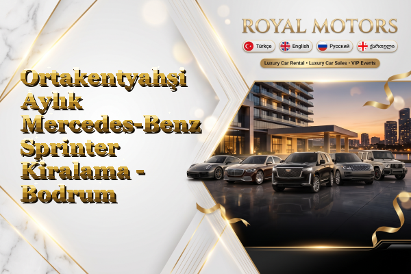 Ortakentyahşi Aylık Mercedes-Benz Sprinter Kiralama - Bodrum