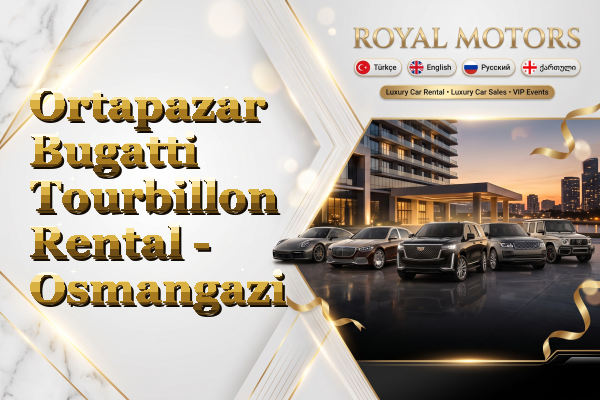 Ortapazar Bugatti Tourbillon Rental - Osmangazi