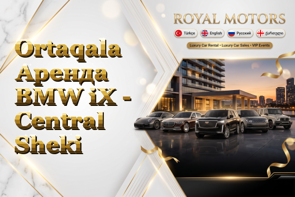 Ortaqala Аренда BMW iX - Central Sheki
