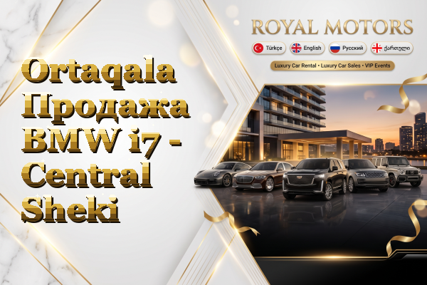 Ortaqala Продажа BMW i7 - Central Sheki