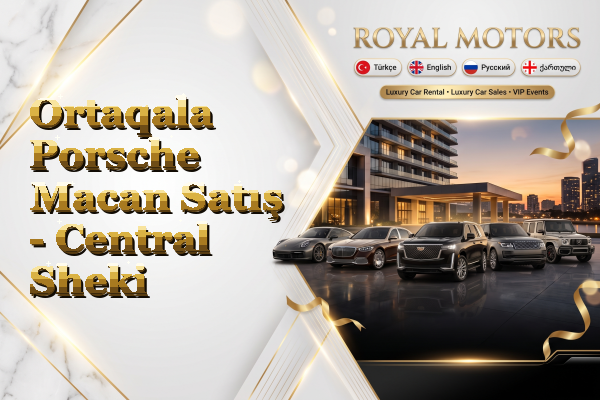 Ortaqala Porsche Macan Satış - Central Sheki