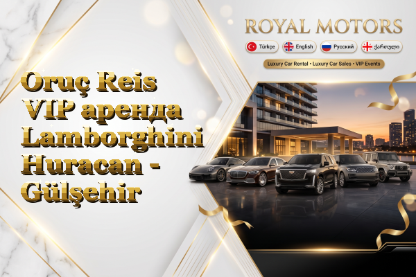Oruç Reis VIP аренда Lamborghini Huracan - Gülşehir