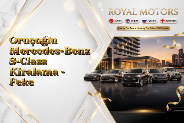 Oruçoğlu Mercedes-Benz S-Class Kiralama - Feke