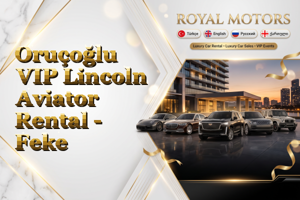 Oruçoğlu VIP Lincoln Aviator Rental - Feke