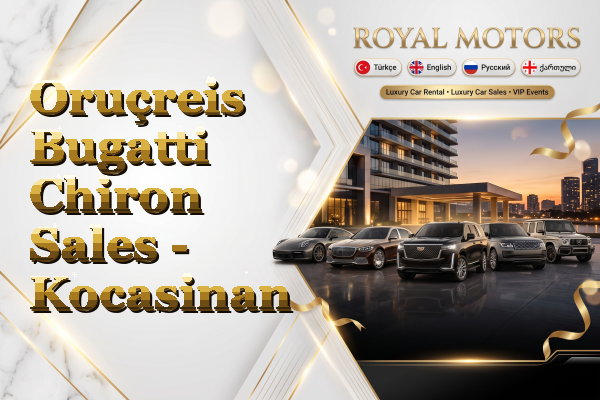 Oruçreis Bugatti Chiron Sales - Kocasinan