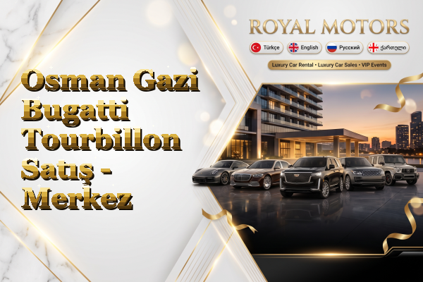 Osman Gazi Bugatti Tourbillon Satış - Merkez