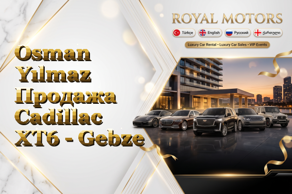 Osman Yılmaz Продажа Cadillac XT6 - Gebze