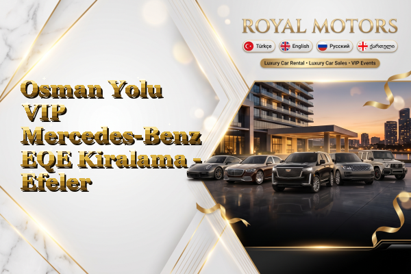 Osman Yolu VIP Mercedes-Benz EQE Kiralama - Efeler
