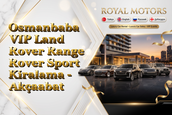 Osmanbaba VIP Land Rover Range Rover Sport Kiralama - Akçaabat