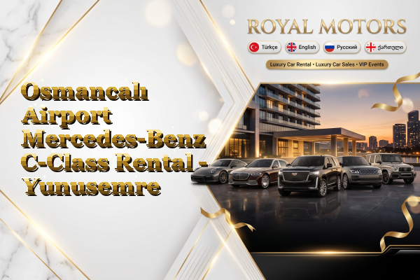 Osmancalı Airport Mercedes-Benz C-Class Rental - Yunusemre
