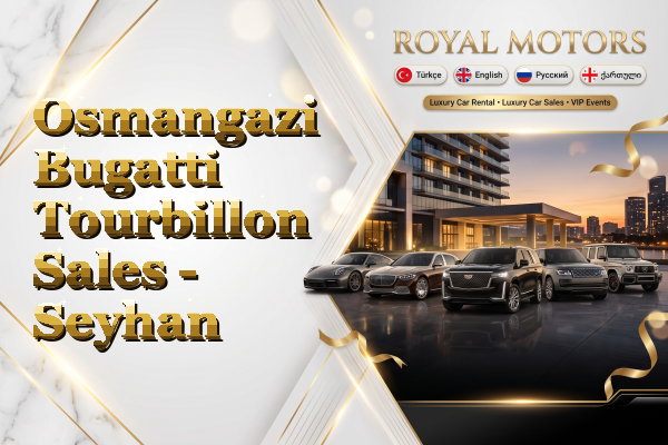 Osmangazi Bugatti Tourbillon Sales - Seyhan