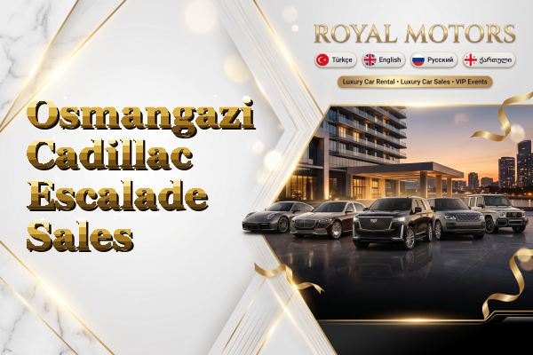 Osmangazi Cadillac Escalade Sales