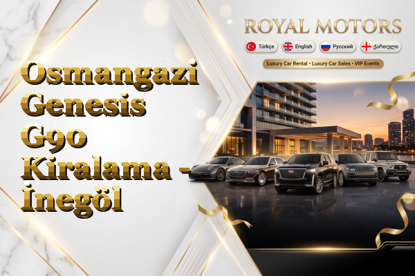 Osmangazi Genesis G90 Kiralama - İnegöl