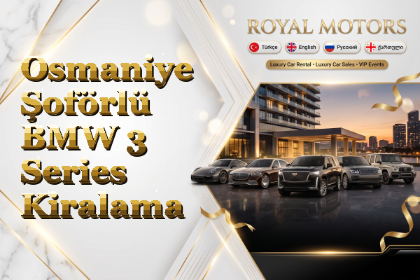Osmaniye Şoförlü BMW 3 Series Kiralama