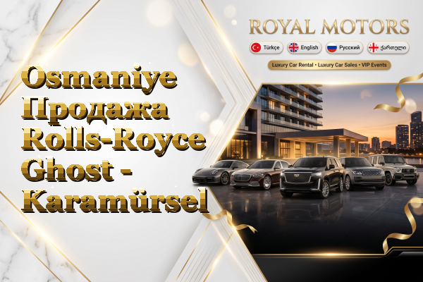 Osmaniye Продажа Rolls-Royce Ghost - Karamürsel