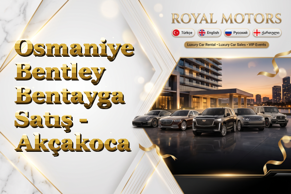 Osmaniye Bentley Bentayga Satış - Akçakoca