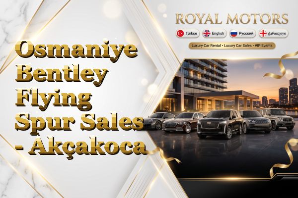 Osmaniye Bentley Flying Spur Sales - Akçakoca